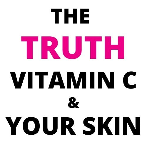 The Truth About Vitamin C And YOUR Skin